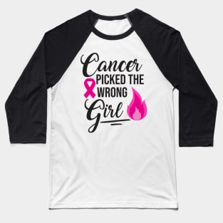 Cancer Pick The Wrong Girl Baseball T-Shirt